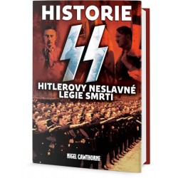 Historie SS - Hitlerovy neslavné legie smrti