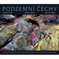 Podzemní Čechy - Dvanáct knih o tom, jak české hornictví utvářelo osud země