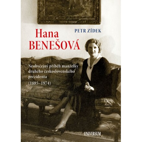 Hana Benešová - Neobyčejný příběh manželky druhého československého prezidenta (1885-1974)