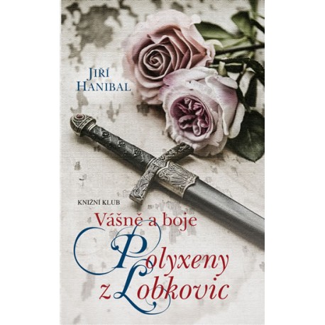Vášně a boje Polyxeny z Lobkovic