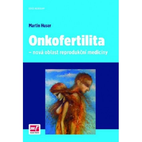 Onkofertilita - nová oblast reprodukční medicíny