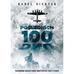 Posledních 100 dnů - Pozoruhodné události konce druhé světové války v Evropě