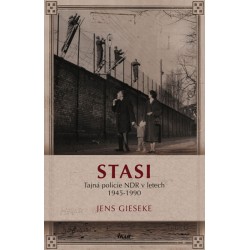 Stasi - Tajná policie NDR v letech 1945-1990
