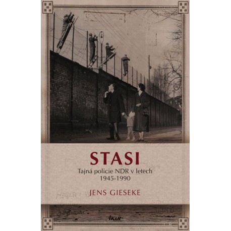 Stasi - Tajná policie NDR v letech 1945-1990
