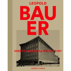 Leopold Bauer - Heretik moderní architektury