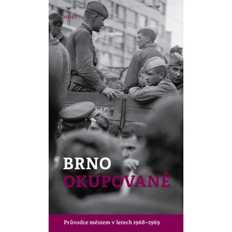 Brno okupované. Průvodce městem v letech 1968-1969