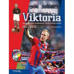 VIKTORIA - Velká kronika plzeňského fotbalového klubu 1911-2015