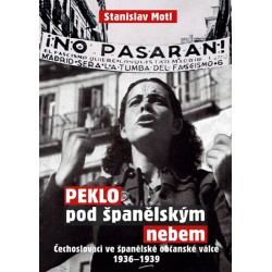 Peklo pod španělským nebem - Čechoslováci ve španělské občanské válce 1936-1939