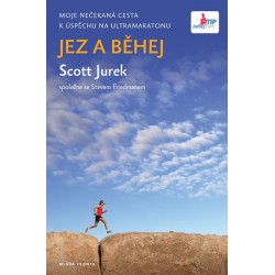 Jez a běhej - Moje nečekaná cesta k úspěchu na ultramaratonu