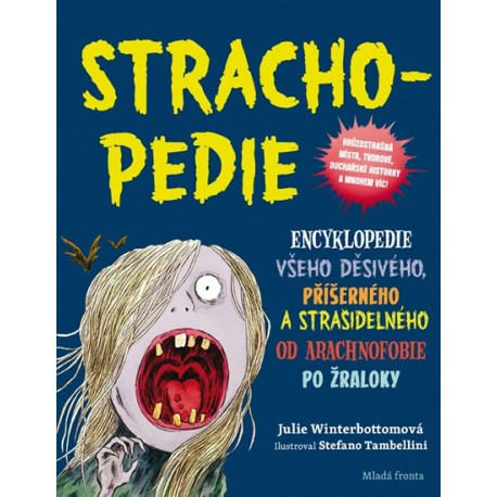 Strachopedie - Encyklopedie všeho děsivého, příšerného a strašidelného od arachnofobie po žraloky