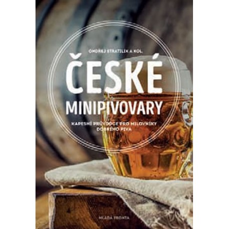 České minipivovary - Kapesní průvodce pro milovníky dobrého piva