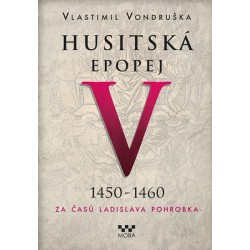 Husitská epopej V. 1450 -1460 - Za časů Ladislava Pohrobka