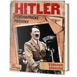 Hitler: Psychiatrické posudky - Führerovo šílenství