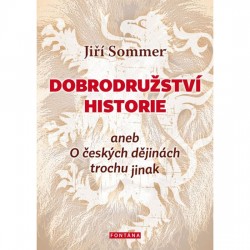 Dobrodružství historie aneb O českých dějinách trochu jinak