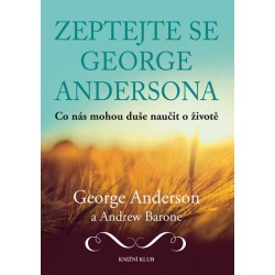Zeptejte se George Andersona - Co nás mohou duše naučit o životě