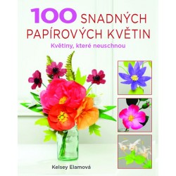 100 snadných papírových květin - Květiny, které neuschnou