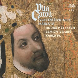 Vita Caroli - Vlastní životopis Karla IV. - 2CD