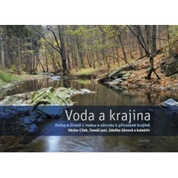 Voda a krajina - Kniha o životě s vodou a návratu k přirozené krajině