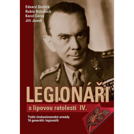Legionáři s lipovou ratolestí IV. - Tváře československé armády - 16 generálů-legionářů
