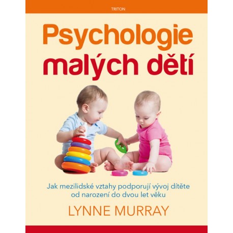 Psychologie malých dětí - Jak mezilidské vztahy podporují vývoj dítěte od narození do dvou let věku