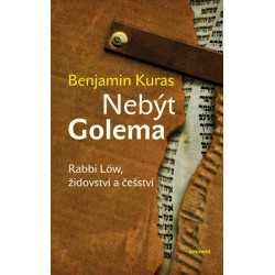 Nebýt Golema - Rabbi Löw, židovství a češství