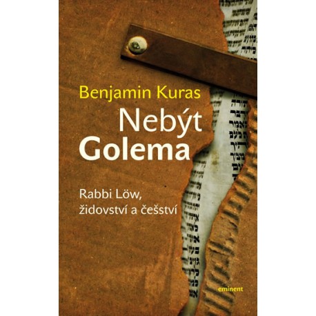 Nebýt Golema - Rabbi Löw, židovství a češství