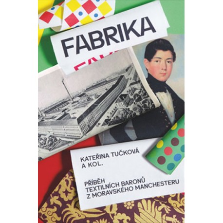 Fabrika - Příběh textilních baronů z moravského Manchesteru