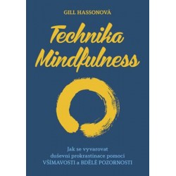 Technika Mindfulness - Jak se vyvarovat duševní prokrastinace pomocí všímavosti a bdělé pozornosti