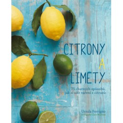 Citróny a limety - 75 chutných způsobů, jak si užít vaření z citrusů