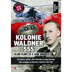 Kolonie Waldner 555 - Tajné plány SS v Jižní Americe