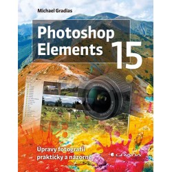 Photoshop Elements 15 - Úpravy fotografií prakticky a názorně