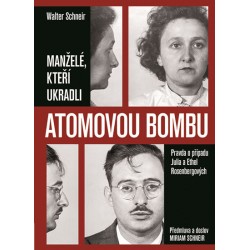 Manželé, kteří ukradli atomovou bombu - Pravda o případu Julia a Ethel Rosenbergových