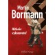 Martin Bormann - Hitlerův vykonavatel