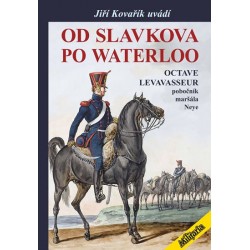 Od Slavkova po Waterloo - Octave Levavasseur pobočník maršála Neye