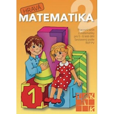 Hravá matematika 2 - Pracovní sešit z matematiky pro 5 - 6 leté děti