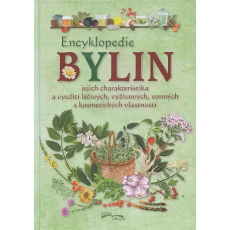 Encyklopedie bylin - jejich charakteristika a využití léčivých, vyživových, vonných a kosmetických vlastností