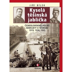 Kyselá těšínská jablíčka - Československo-polské konflikty o Těšínsko 1919, 1938, 1945