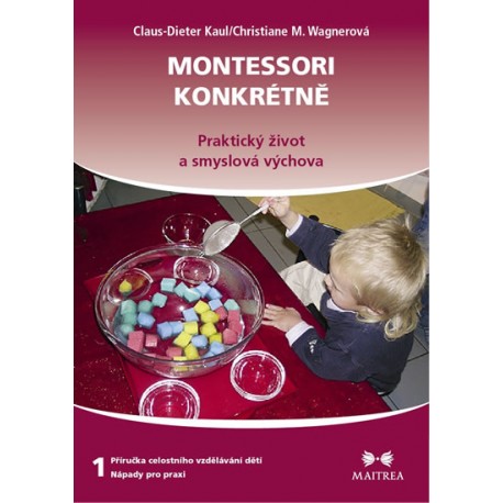 Montessori konkrétně 1 - Praktický život a smyslová výchova