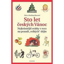 Sto let českých Vánoc - Nejkrásnější svátky v roce na pozadí „velkých“ dějin