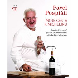 Moje cesta k Michelinu - To nejlepší z receptů prvního československého michelinského šéfkuchaře