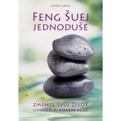 Feng Šuej jednoduše - změňte svůj život uvnitř a kolem sebe