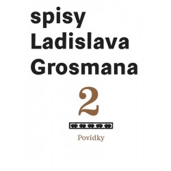 Spisy Ladislava Grosmana 2 - Povídky