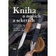 Kniha o nožích a sekerách - Materiály, typy, zacházení a péče