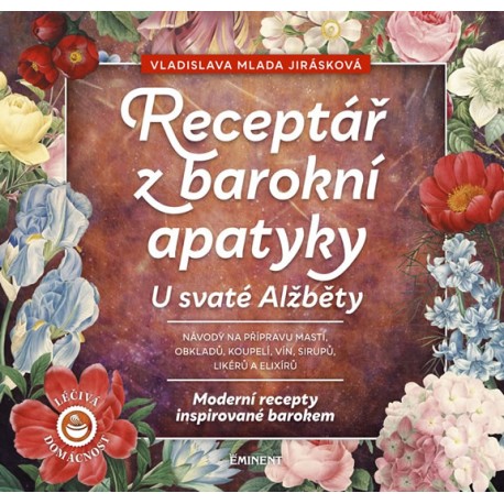 Receptář z baroní apatyky U svaté Alžběty - Moderní recepty inspirované barokem