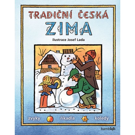 Tradiční česká ZIMA - Svátky, zvyky, obyčeje, říkadla, koledy