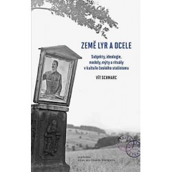 Země lyr a ocele - Subjekty, ideologie, modely, mýty a rituály v kultuře českého stalinismu
