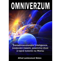 Omniverzum - Transdimenzionální inteligence, cestování časem, posmrtný život a tajná kolonie na Marsu