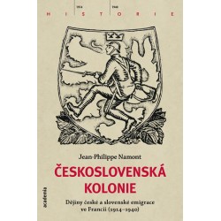 Československá Kolonie - Dějiny české a slovenské imigrace ve Francii (1914-1940)