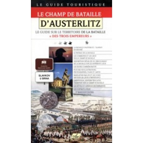 Le Champ de Bataille D’Austerlitz – Le guide sur le Territoire de la Bataile Des Trois Empereurs