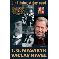 T. G. Masaryk, V. Havel - Jiná doba, stejný osud